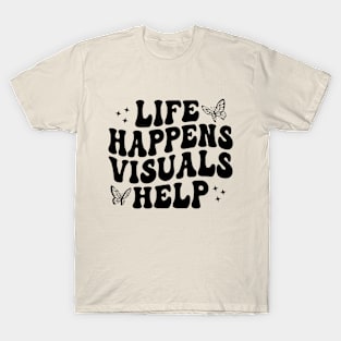 Life Happens Visuals Help Retro Special Education Teacher T-Shirt